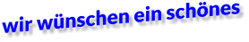 wir w�nschen ein sch�nes